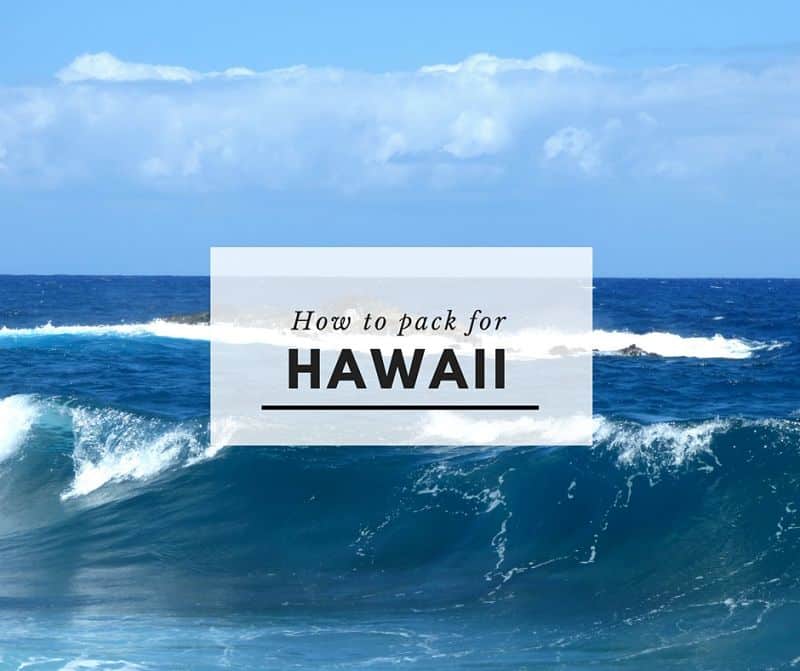 Hawaii ocean picture with text layover that says "how to pack for hawaii"